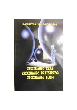 Zrozumieć czas, zrozumieć przestrzeń, zrozumieć ruch