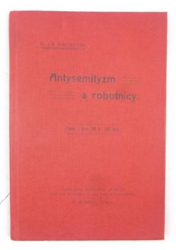 Antysemityzm a robotnicy, reprint z 1913r.