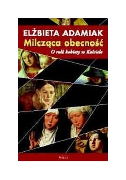 Milcząca obecność. O roli kobiety w Kościele