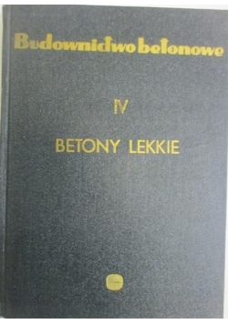 Budownictwo betonowe, betony lekkie, Tom IV