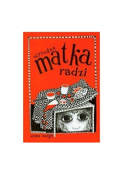 Wyrodna matka radzi
