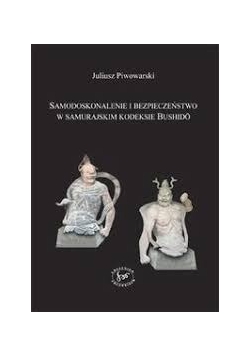 Samodoskonalenie i bezpieczeństwo w samurajskim kodeksie Bushido