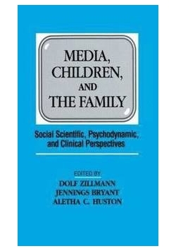 Media, Children, and the Family : Social Scientific, Psychodynamic, and Clinical Perspectives