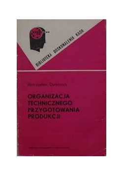Organizacja technicznego przygotowania produkcji