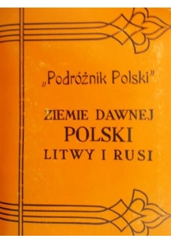 Przewodnik po ziemiach dawnej Polski, Litwy i Rusi, reprint z 1914 r.