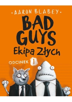 Bad Guys Ekipa Złych Odcinek 1