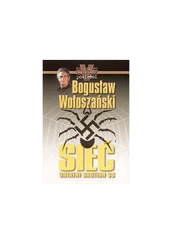 Sieć! Ostatni Bastion SS - Bogusław Wołoszański