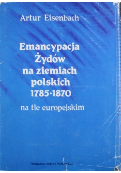 Emancypacja Żydów na ziemiach polskich 1785 do 1870 na tle europejskim