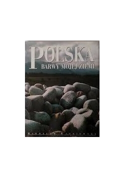 Polska.Barwy mojej ziemi