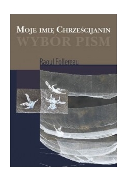 Moje imię chrześcijanin. Wybór pism