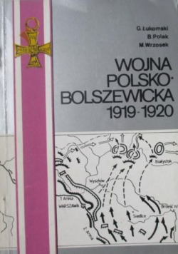 Wojna Polsko – Bolszewicka 1919 - 1920