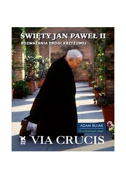 Via Crucis. Rozważania Drogi Krzyżowej
