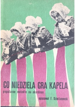 Co niedziela gra kapela. Popularne melodie na akordeon