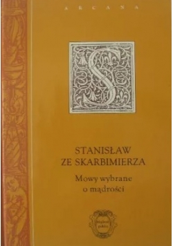 Stanisław ze Skarbimierza Mowy wybrane o mądrości