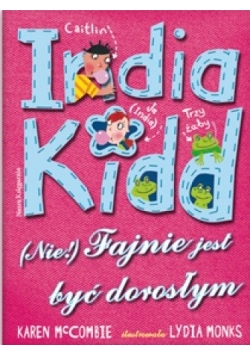 India Kidd. (Nie) fajnie jest być dorosłym