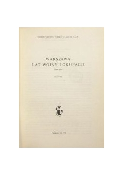 Warszawa lat wojny i okupacji 1939-1944, zeszyt I