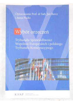 Wybór orzeczeń Trybunału Sprawiedliwości, Wspólnot Europejskich i polskiego Trybunału Konstytucyjnego