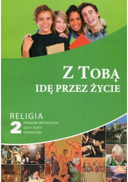 Z Tobą idę przez życie Religia 2 Poradnik metodyczny + CD