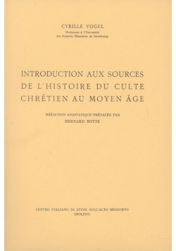 Introduction aux sources de l'histoire du culte chretien au moyen age