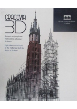 Cracovia 3D Rekonstrukcje cyfrowe historycznej zabudowy Krakowa