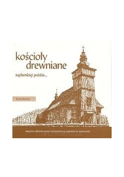 Kościoły drewniane najbardziej polskie...