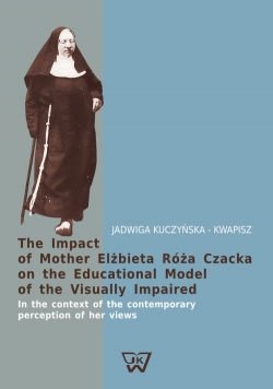he Impact of Mother Elżbieta Róża Czacka on the Educational Model of the Visually Impaired
