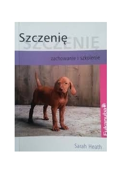 Szczenię. Zachowanie i szkolenie
