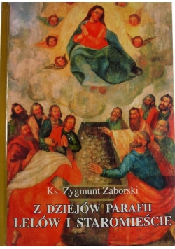 Z dziejów parafii Lelów i Staromieście + Autograf Zaborskiego
