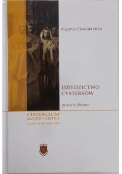 Dziedzictwo Cystersów, Tom I