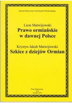 Prawo ormiańskie w dawnej Polsce. Szkice z dziejów Ormian