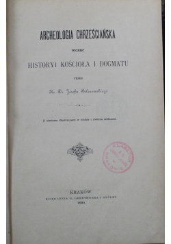 Archeologia chrześcijańska wobec Historii Kościoła i Dogmatu 1890 r