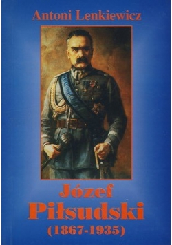 Józef Piłsudzki 1867 do 1935