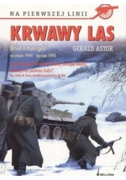 Krwawy las . Bitwa o Huertgen wrzesień 1944 - styczeń 1945