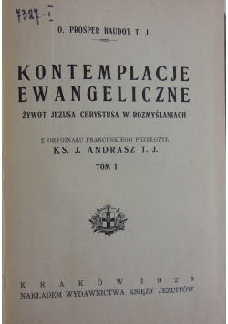 Kontemplacje ewangeliczne. Żywot Jezusa Chrystusa w rozmyślaniach, tom I 1929 r.