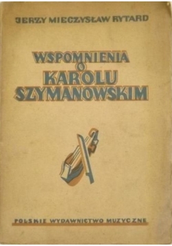 Wspomnienia o Karolu Szymanowskim, 1947 r.