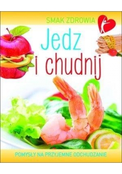 Smak zdrowia. Jedz i chudnij