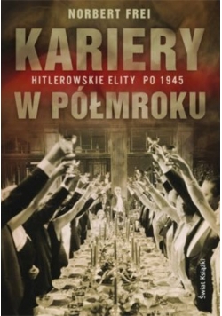 Kariery w Kariery w półmroku Hitlerowskie elity po 1945
