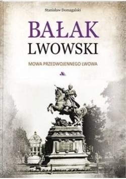 Bałak Lwowski. Mowa przedwojennego Lwowa