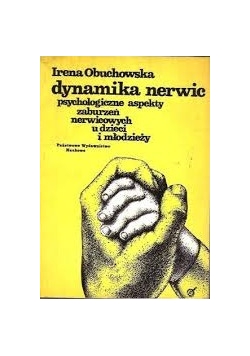 Dynamika nerwic Psychologiczne aspekty zaburzeń nerwicowych u dzieci i młodzieży