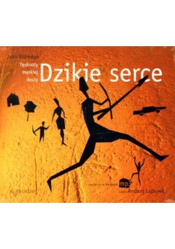 Dzikie Serce Tęsknoty męskiej duszy CD mp3