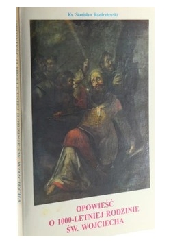 Opowieść 0 1000-letniej rodzinie św. Wojciecha