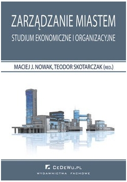 Zarządzanie miastem Studium ekonomiczne i organizacyjne