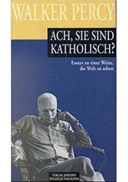 Ach, Sie sind katholisch?