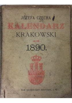 Józefa Czecha Kalendarz Krakowski na rok 1890.,1890 r.