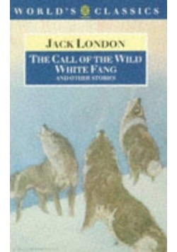 The Call of the Wild, White Fang, and Other Stories