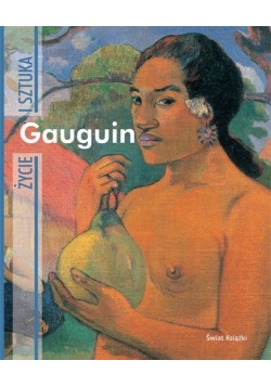 Życie i twórczość Gauguin