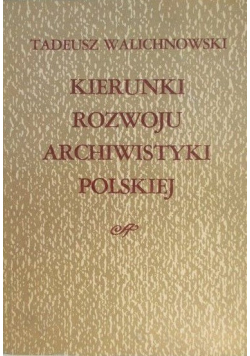 Kierunki rozwoju archiwistyki polskiej