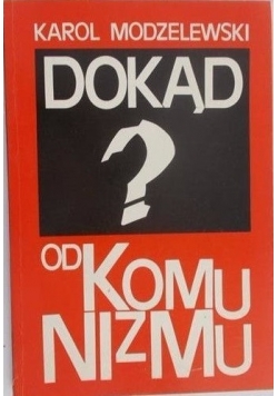 Dokąd od komunizmu