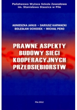 Prawne aspekty budowy sieci kooperacyjnych przedsiębiorstw