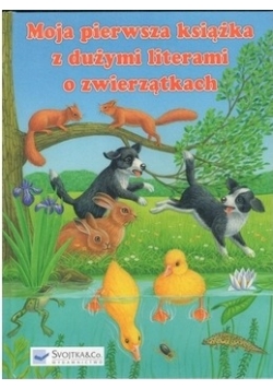 Moja pierwsza książka z dużymi literami o zwierzątkach